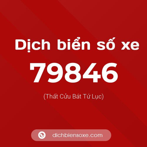 Ý nghĩa biển số xe 79846 là gì?