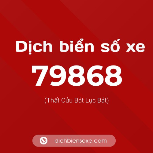 Ý nghĩa biển số xe 79868 là gì?