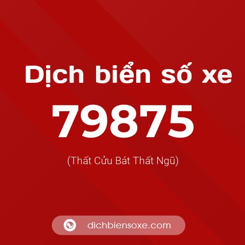 Ý nghĩa biển số xe 79875 là gì?