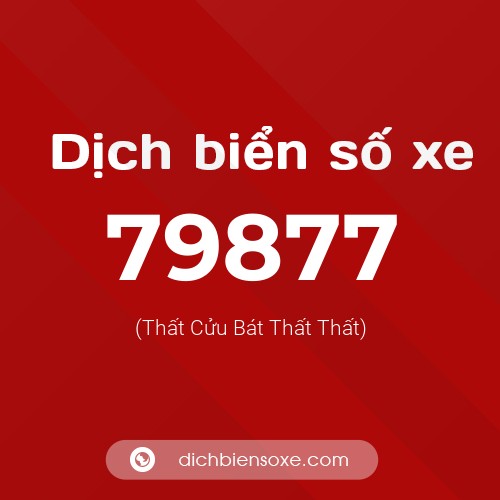 Ý nghĩa biển số xe 79877 là gì?
