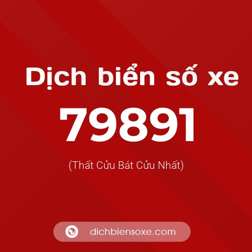 Ý nghĩa biển số xe 79891 là gì?