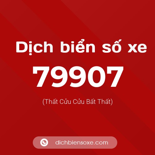 Ý nghĩa biển số xe 79907 là gì?