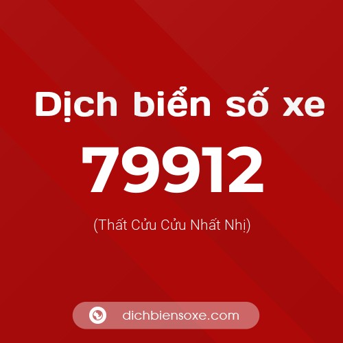 Ý nghĩa biển số xe 79912 là gì?