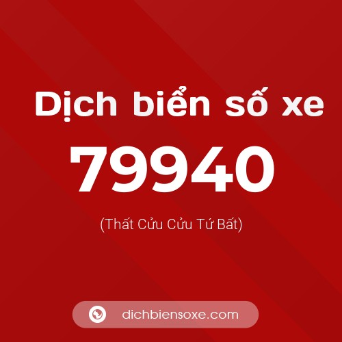 Ý nghĩa biển số xe 79940 là gì?