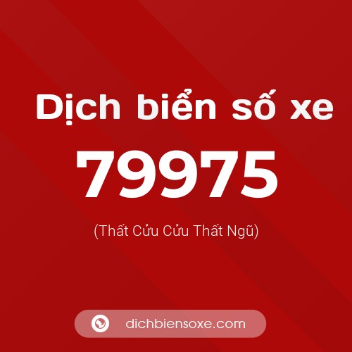 Ý nghĩa biển số xe 79975 là gì?