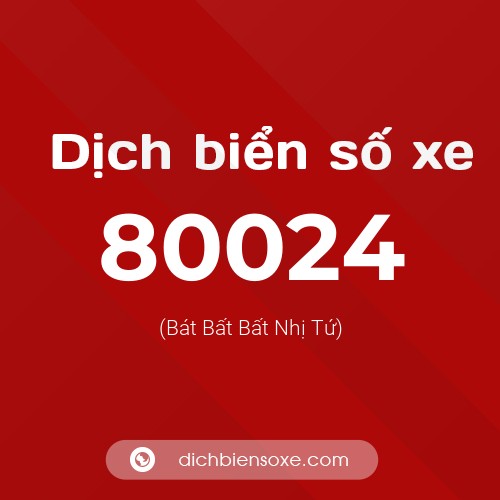 Ý nghĩa biển số xe 80024 là gì?