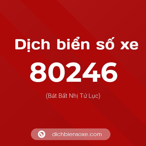 Ý nghĩa biển số xe 80246 là gì?