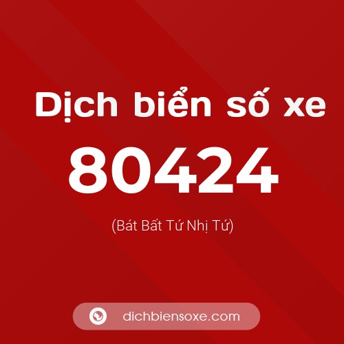 Ý nghĩa biển số xe 80424 là gì?
