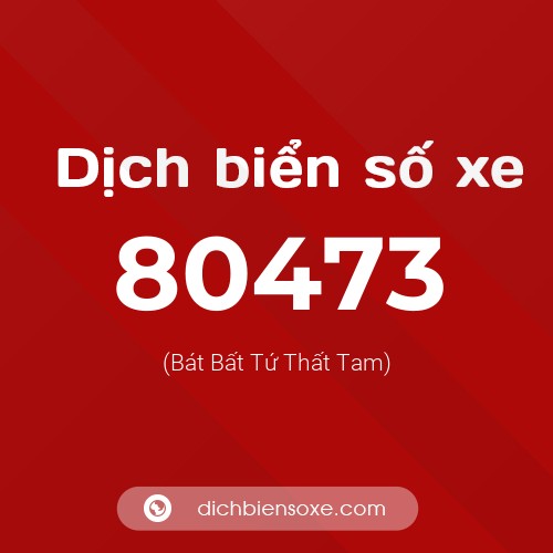 Ý nghĩa biển số xe 80473 là gì?