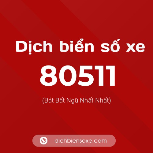 Ý nghĩa biển số xe 80511 là gì?