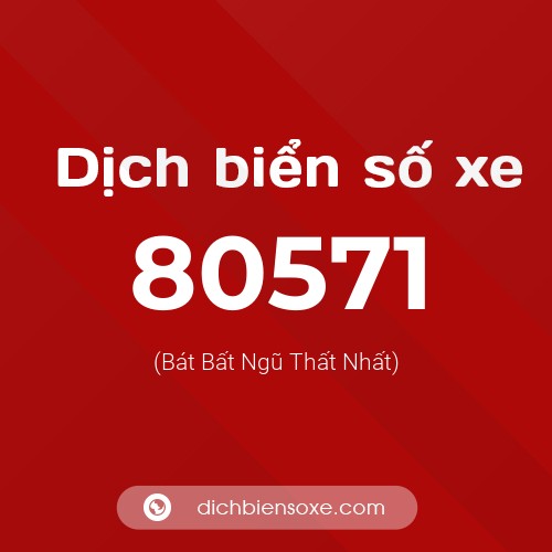 Ý nghĩa biển số xe 80571 là gì?