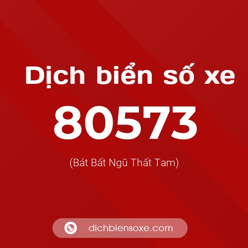 Ý nghĩa biển số xe 80573 là gì?