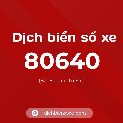 Ý nghĩa biển số xe 80640 là gì?