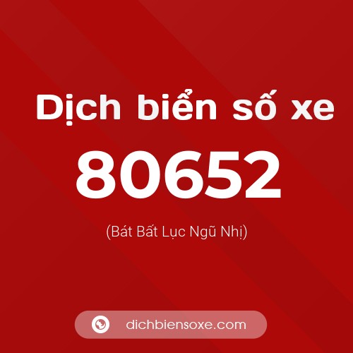 Ý nghĩa biển số xe 80652 là gì?