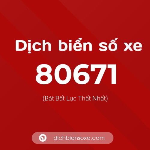 Ý nghĩa biển số xe 80671 là gì?