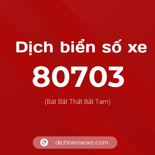 Ý nghĩa biển số xe 80703 là gì?