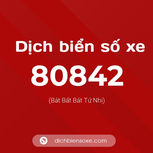Ý nghĩa biển số xe 80842 là gì?