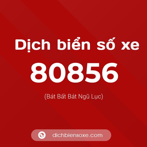 Ý nghĩa biển số xe 80856 là gì?