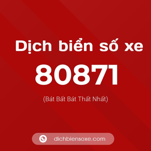 Ý nghĩa biển số xe 80871 là gì?