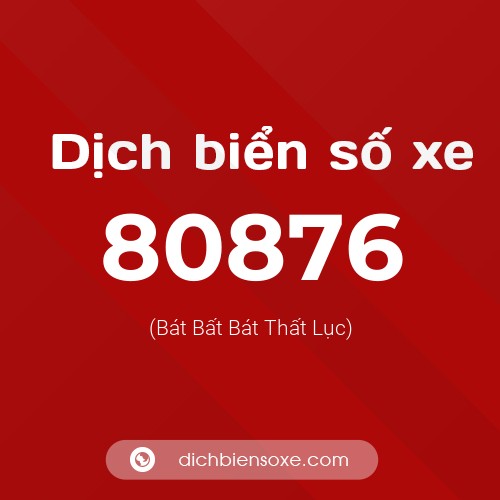Ý nghĩa biển số xe 80876 là gì?