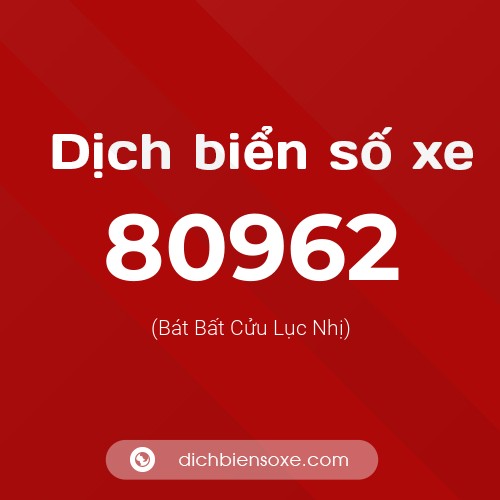 Ý nghĩa biển số xe 80962 là gì?
