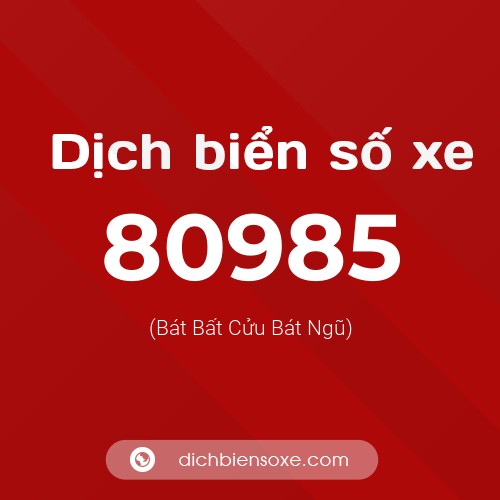 Ý nghĩa biển số xe 80985 là gì?