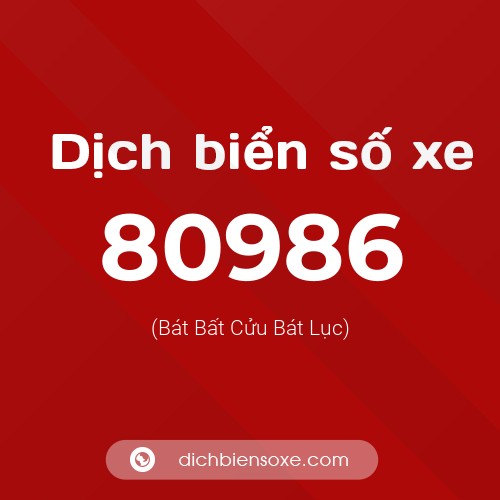 Ý nghĩa biển số xe 80986 là gì?