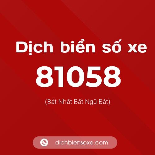 Ý nghĩa biển số xe 81058 là gì?