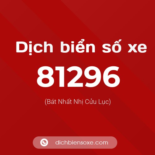 Ý nghĩa biển số xe 81296 là gì?