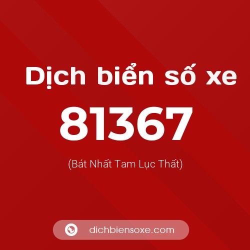 Ý nghĩa biển số xe 81367 là gì?