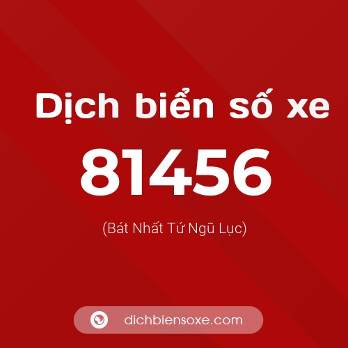 Ý nghĩa biển số xe 81456 là gì?