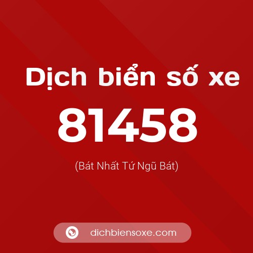 Ý nghĩa biển số xe 81458 là gì?