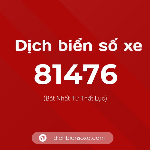 Ý nghĩa biển số xe 81476 là gì?