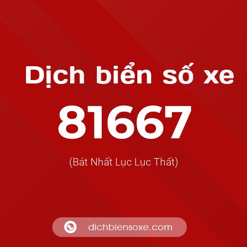 Ý nghĩa biển số xe 81667 là gì?