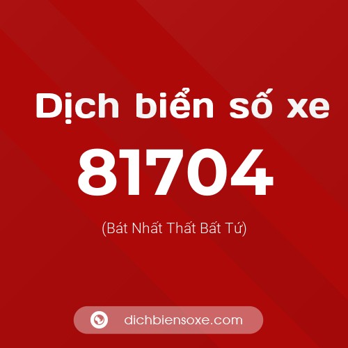 Ý nghĩa biển số xe 81704 là gì?