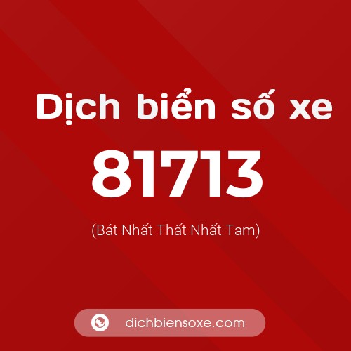 Ý nghĩa biển số xe 81713 là gì?