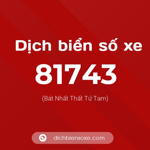 Ý nghĩa biển số xe 81743 là gì?