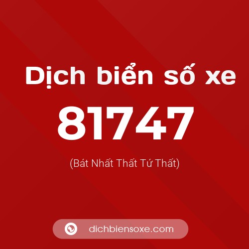 Ý nghĩa biển số xe 81747 là gì?