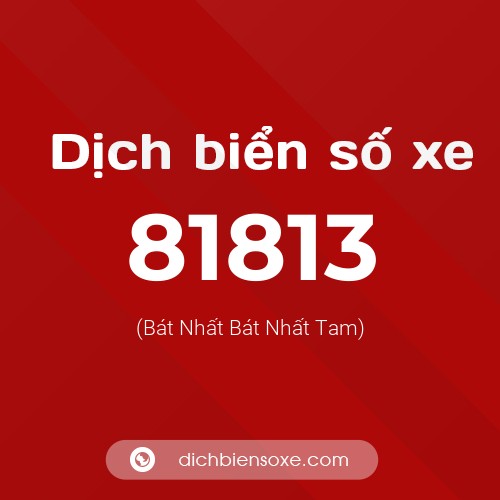 Ý nghĩa biển số xe 81813 là gì?