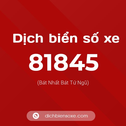 Ý nghĩa biển số xe 81845 là gì?