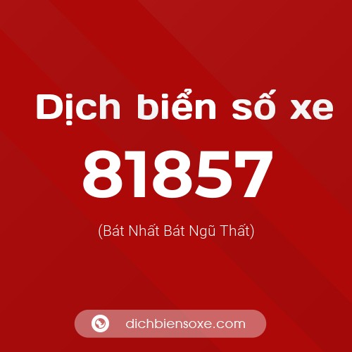 Ý nghĩa biển số xe 81857 là gì?