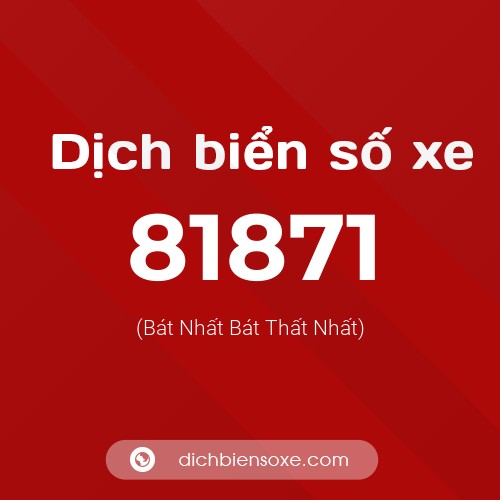Ý nghĩa biển số xe 81871 là gì?