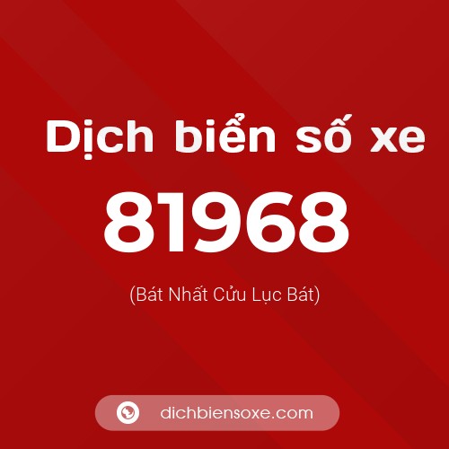 Ý nghĩa biển số xe 81968 là gì?