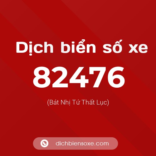 Ý nghĩa biển số xe 82476 là gì?