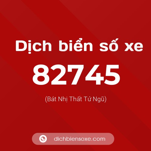 Ý nghĩa biển số xe 82745 là gì?