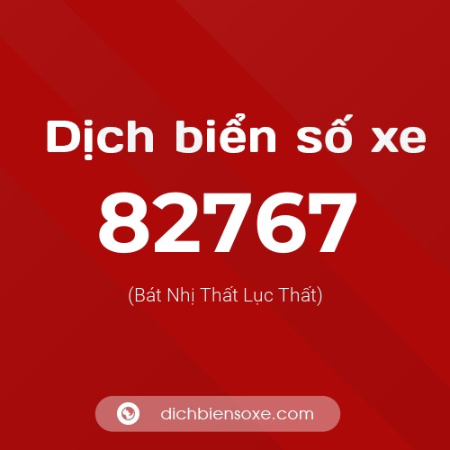 Ý nghĩa biển số xe 82767 là gì?