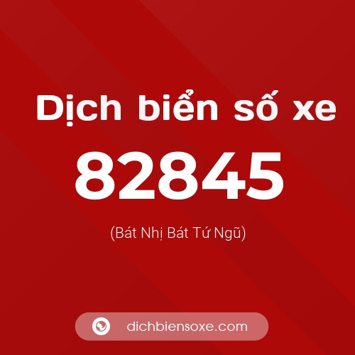 Ý nghĩa biển số xe 82845 là gì?