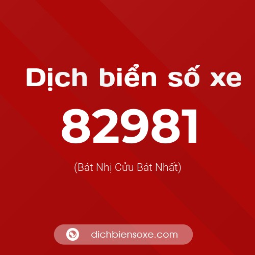 Ý nghĩa biển số xe 82981 là gì?