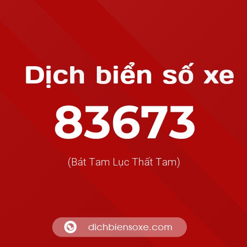 Ý nghĩa biển số xe 83673 là gì?
