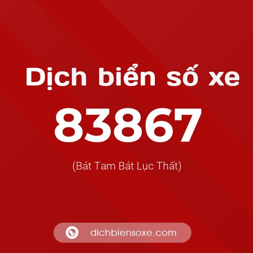 Ý nghĩa biển số xe 83867 là gì?